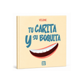 TU CARITA Y SU BOQUITA