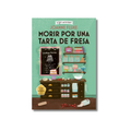 MORIR POR UNA TARTA DE FRESA