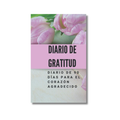 DIARIO DE GRATITUD  (Diario de 90 días para el corazón agradecido)