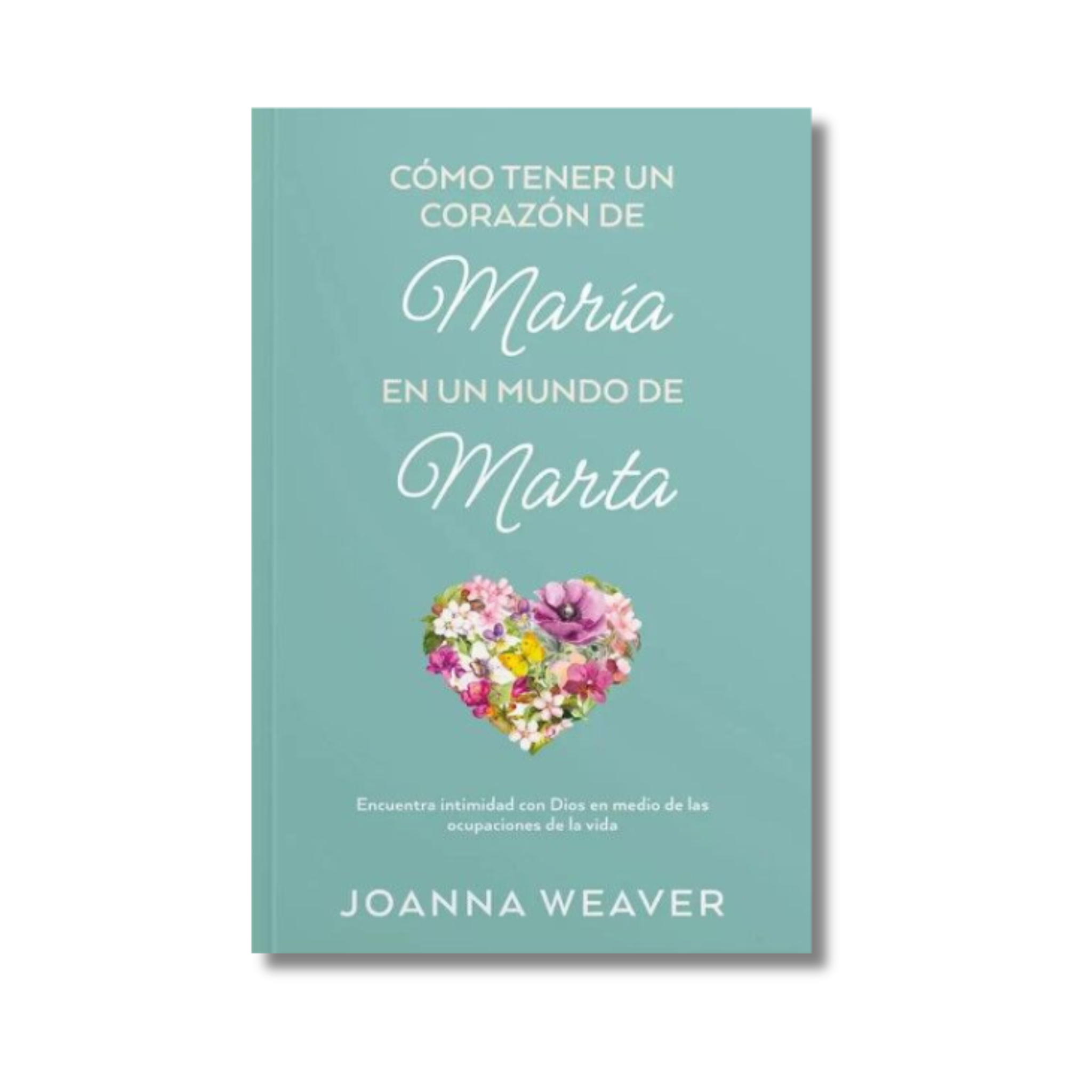 COMO TENER UN CORAZÓN DE MARIA EN UN MUNDO DE MARTA