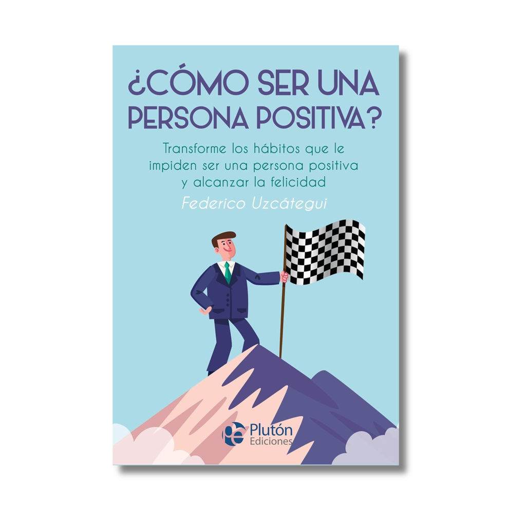 ¿ COMO SER UNA PERSONA POSITIVA?