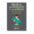 DILE NO A LA DEPRESIÓN Y LA ANSIEDAD