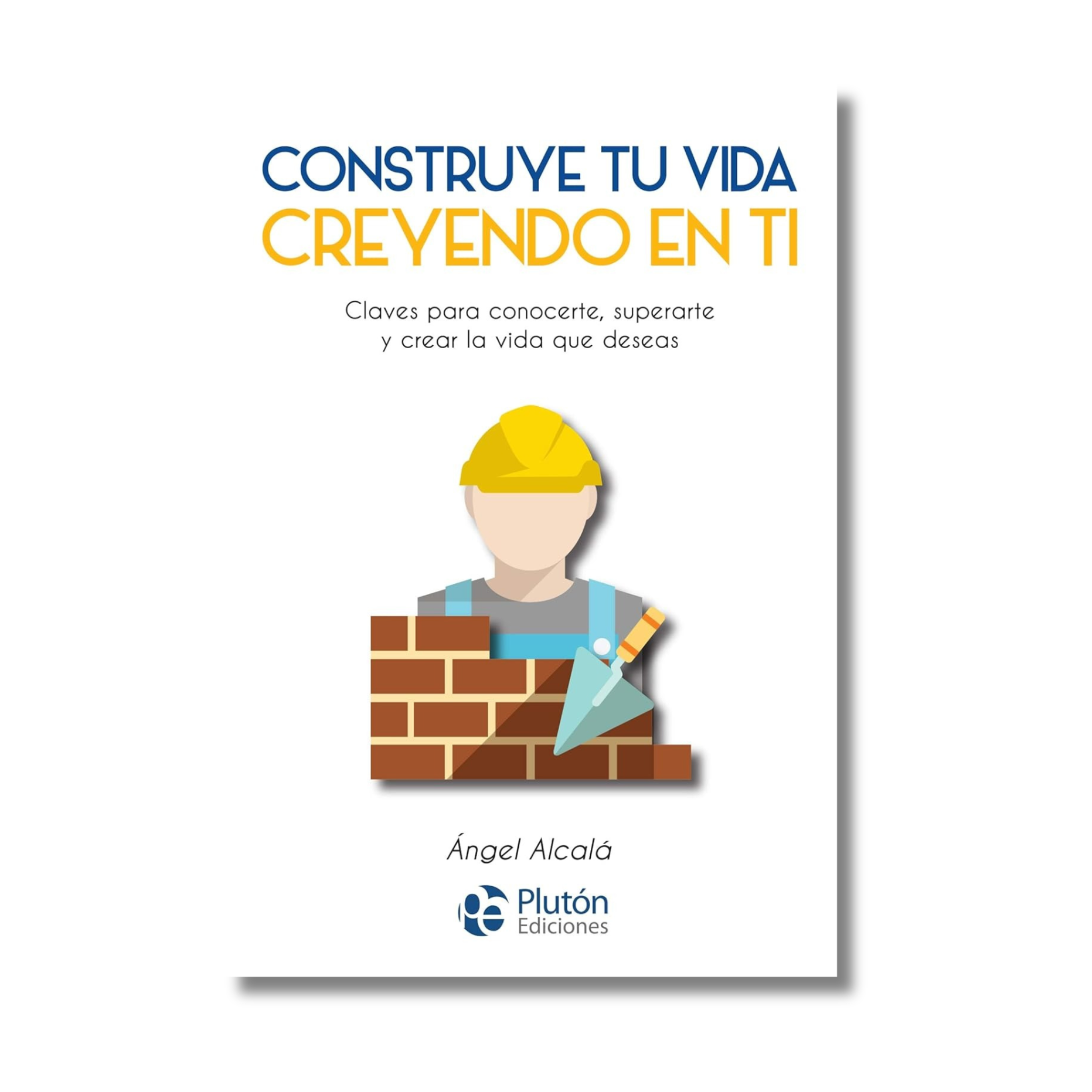 CONSTRUYE TU VIDA CREYENDO EN TI