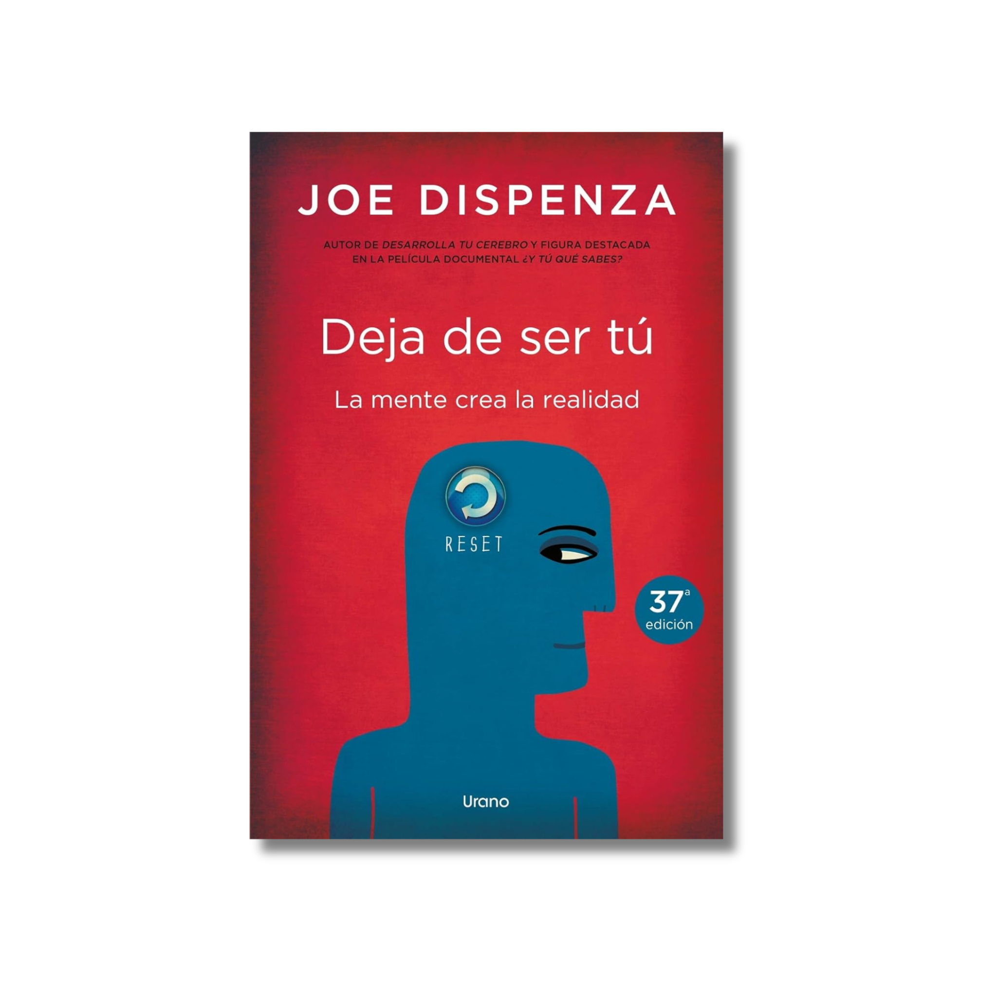 DEJA DE SER TU (La mente crea la realidad)