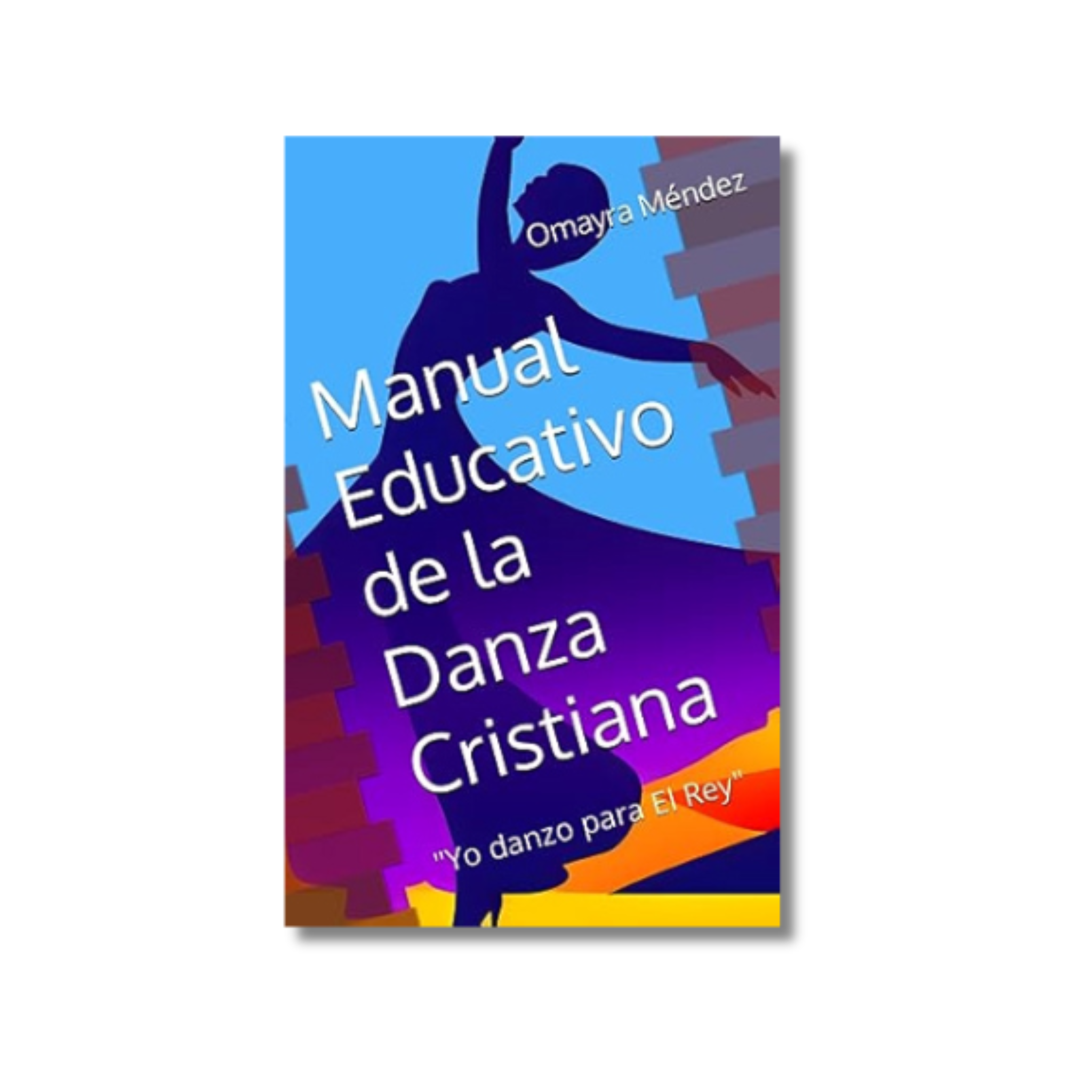 MANUAL EDUCATIVO DE LA DANZA CRISTIANA